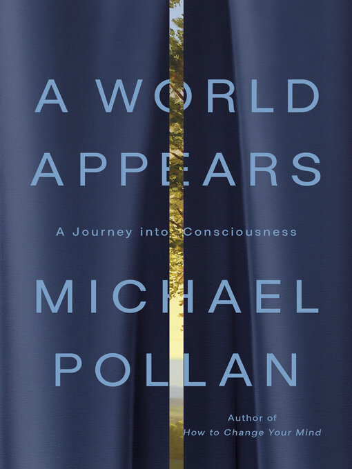 Title details for A World Appears by Michael Pollan - Wait list